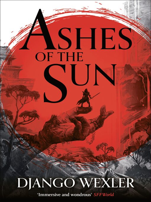 Title details for Ashes of the Sun by Django Wexler - Available